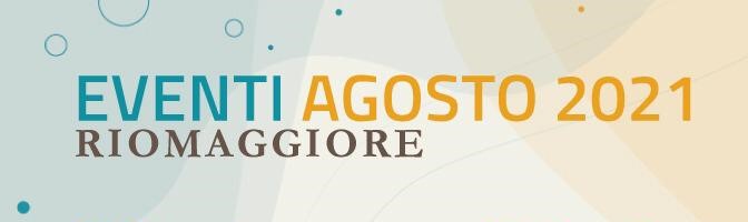 Eventi Agosto 2021 – RIOMAGGIORE