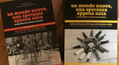 PRESENTAZIONE DI “UN MONDO NUOVO, UNA SPERANZA APPENA NATA. GLI ANNI SESSANTA ALLA SPEZIA ED IN PROVINCIA” di GIORGIO PAGANO e MARIA CRISTINA MIRABELLO