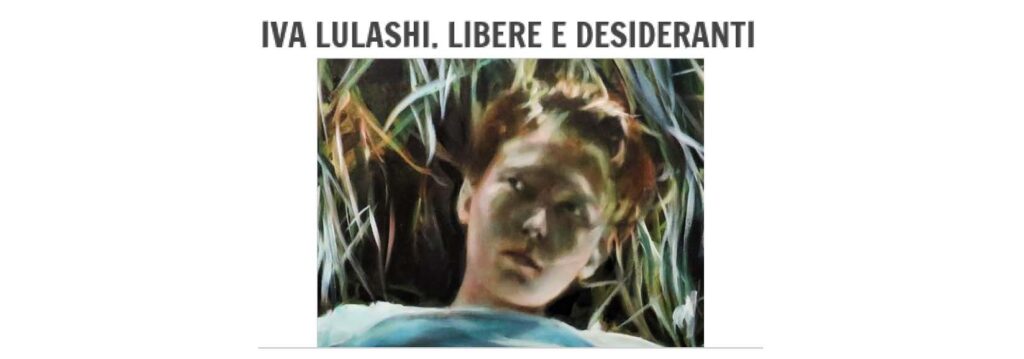 Dall’ 8 Agosto al 30 Settembre -“LIBERE E DESIDERANTI” di IVA LULASHI in Mostra all’ Oratorio dei Disciplinati di Santa Caterina a Corniglia