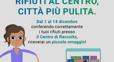 RIFIUTI AL CENTRO,CITTÀ PIÙ PULITA – Porta i tuoi rifiuti al Centro di Raccolta, non abbandonarli!Dal 1 al 14 dicembre conferendo correttamente i tuoi rifiutipresso il Centro di Raccolta