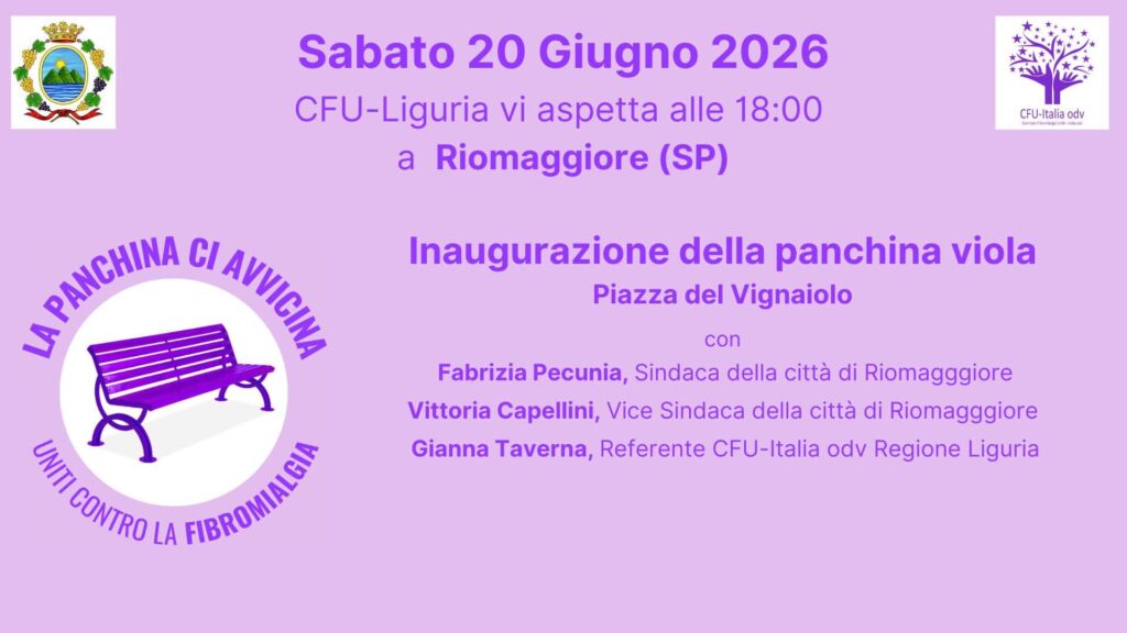 UNA PANCHINA VIOLA PER LA FIBROMIALGIA – Invito all’inaugurazione della Panchina Viola per la Fibromialgia – 20 giugno 2026 – ore 18.00 presso Piazza del Vignaiolo, Riomaggiore (SP)